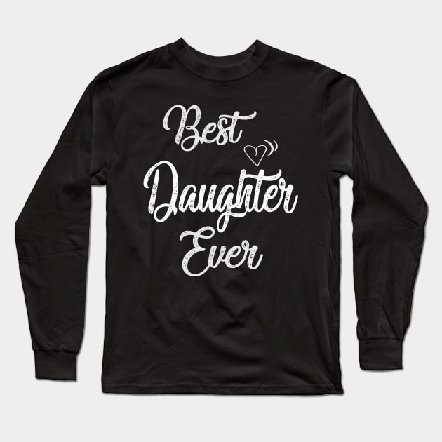 Best daughter ever Long Sleeve T-Shirt by Leosit